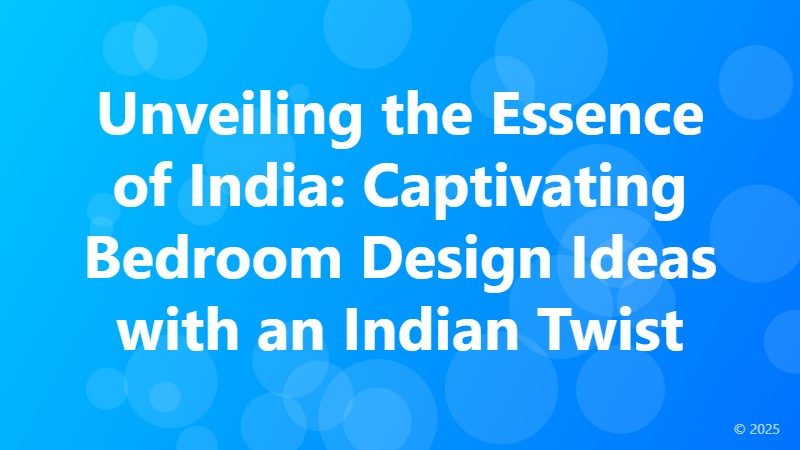 Unveiling the Essence of India: Captivating Bedroom Design Ideas with an Indian Twist