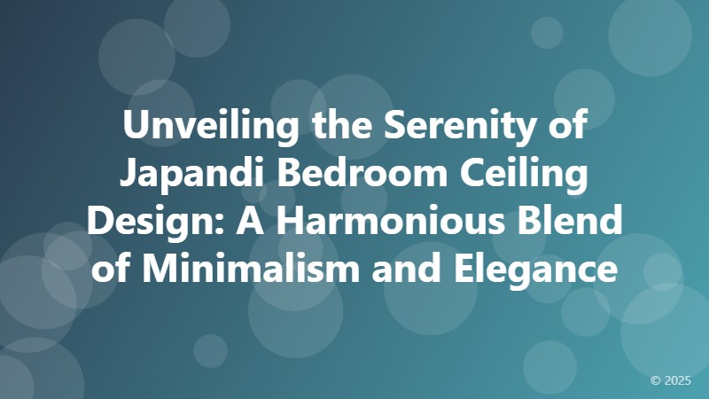 Unveiling the Serenity of Japandi Bedroom Ceiling Design: A Harmonious Blend of Minimalism and Elegance
