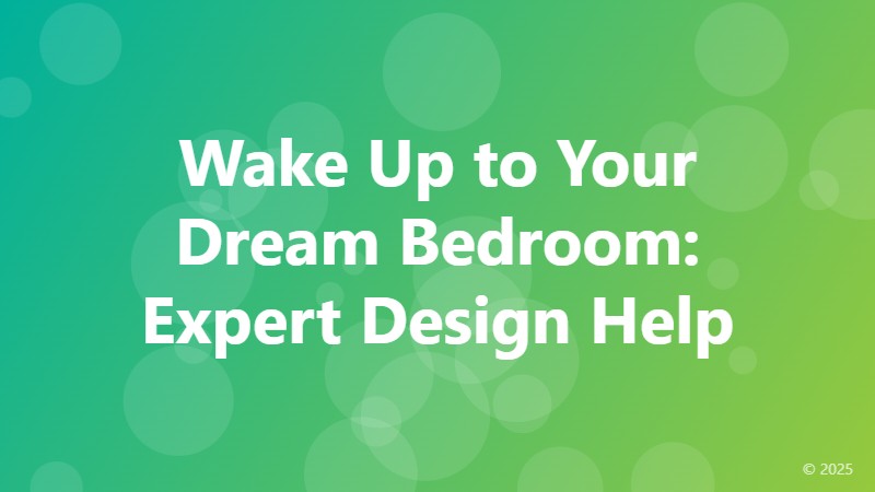 Wake Up to Your Dream Bedroom: Expert Design Help