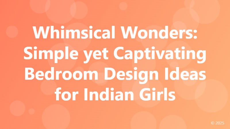 Whimsical Wonders: Simple yet Captivating Bedroom Design Ideas for Indian Girls